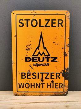 Stolzer Deutz Luftgekühlt Besitzer wohnt hier Blechschild
